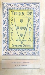 TERRA DE SANTA MARIA. Livro das belezas e glórias de Portugal escrito em redondilhas para o Povo humilde da nossa terra que Deus proteja por todos os séculos dos séculos Amen.